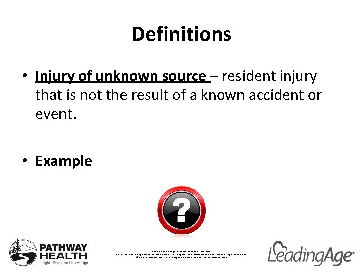 Definitions • Injury of unknown source – resident injury that is not the result