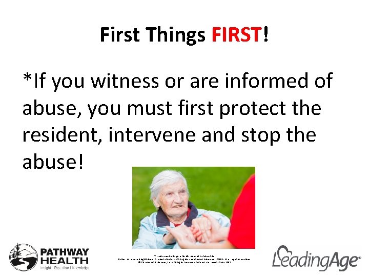 First Things FIRST! *If you witness or are informed of abuse, you must first
