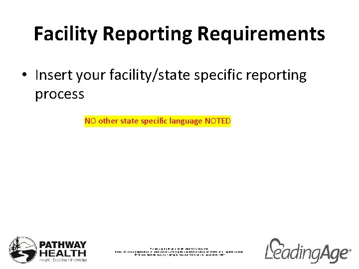 Facility Reporting Requirements • Insert your facility/state specific reporting process NO other state specific