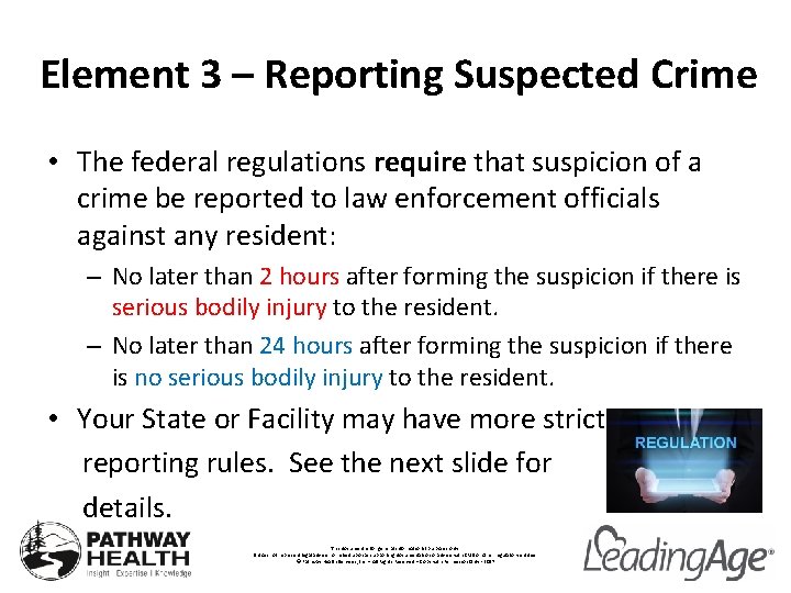 Element 3 – Reporting Suspected Crime • The federal regulations require that suspicion of