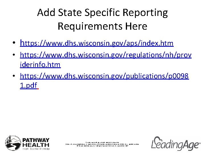 Add State Specific Reporting Requirements Here • https: //www. dhs. wisconsin. gov/aps/index. htm •