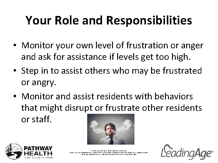 Your Role and Responsibilities • Monitor your own level of frustration or anger and