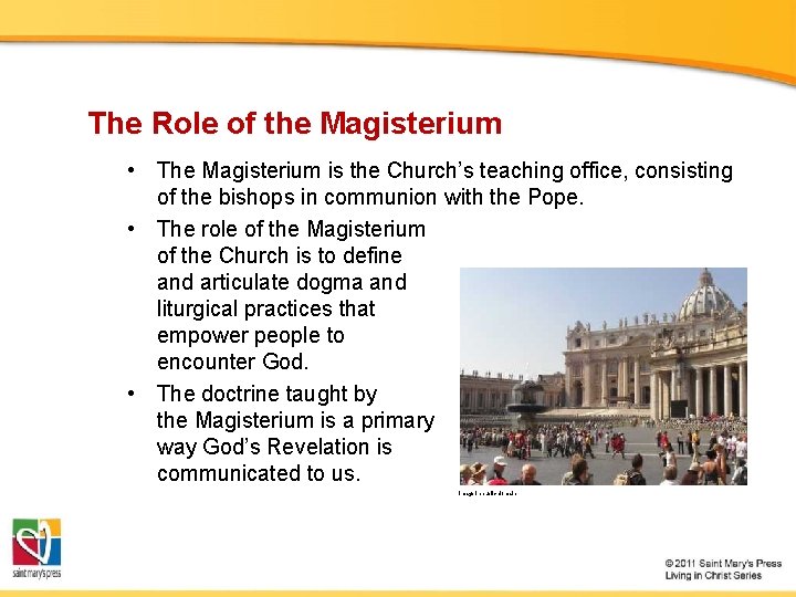 The Role of the Magisterium • The Magisterium is the Church’s teaching office, consisting