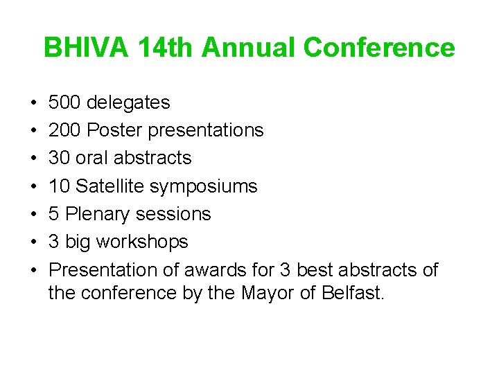 BHIVA 14 th Annual Conference • • 500 delegates 200 Poster presentations 30 oral