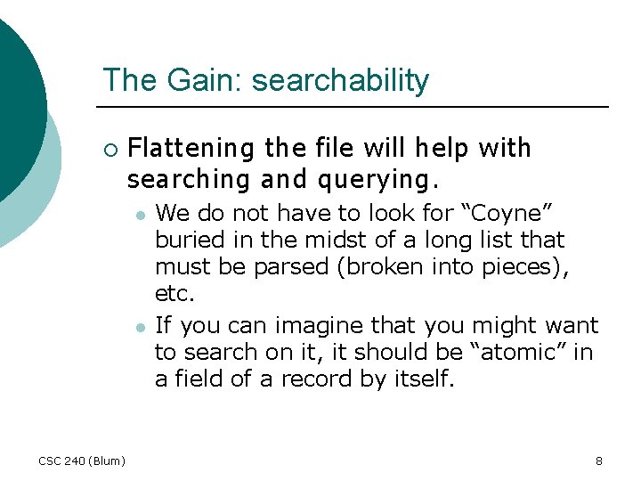 The Gain: searchability ¡ Flattening the file will help with searching and querying. l