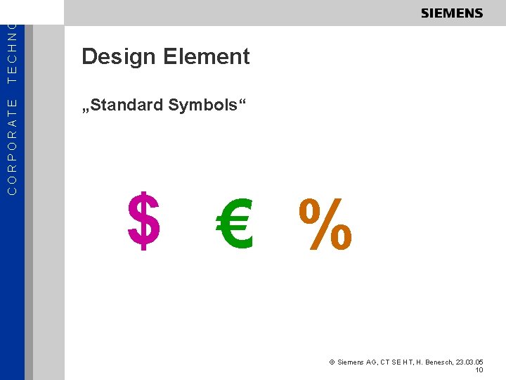 TECHNOL CORPORATE Design Element „Standard Symbols“ $ € % © Siemens AG, CT SE