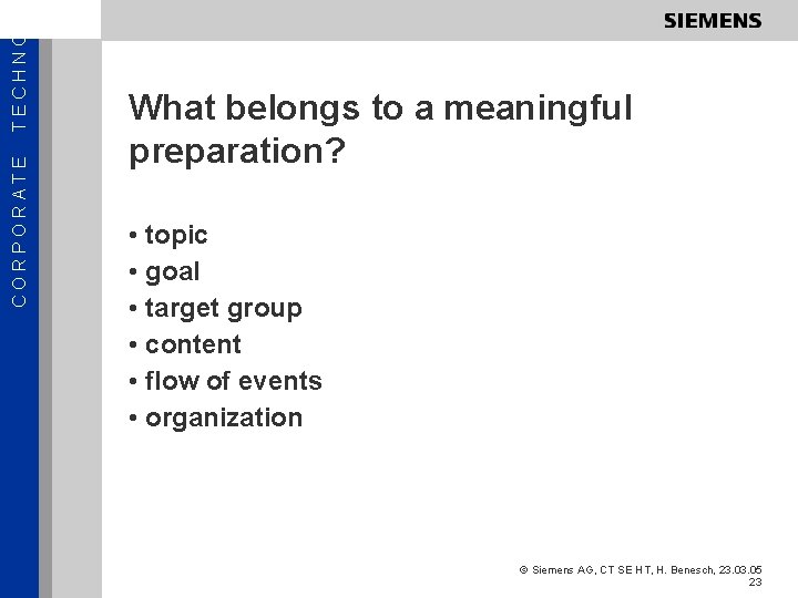 TECHNOL CORPORATE What belongs to a meaningful preparation? • topic • goal • target