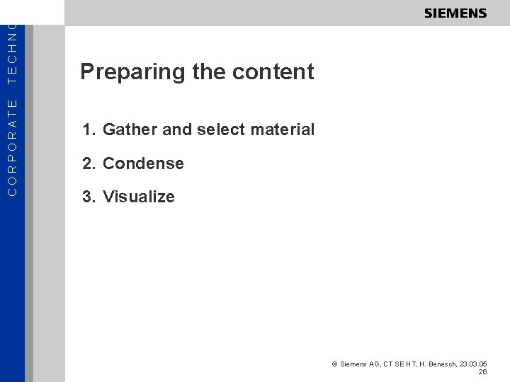 TECHNOL CORPORATE Preparing the content 1. Gather and select material 2. Condense 3. Visualize