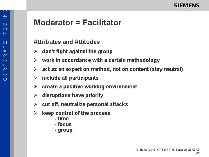 TECHNOL CORPORATE Moderator = Facilitator Attributes and Attitudes Ø don‘t fight against the group