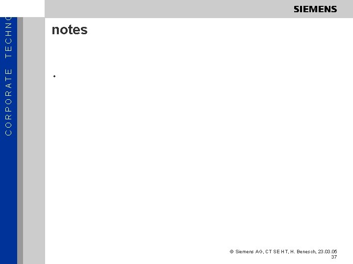 TECHNOL CORPORATE notes • © Siemens AG, CT SE HT, H. Benesch, 23. 05