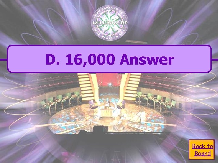 D. 16, 000 Answer Back to Board 
