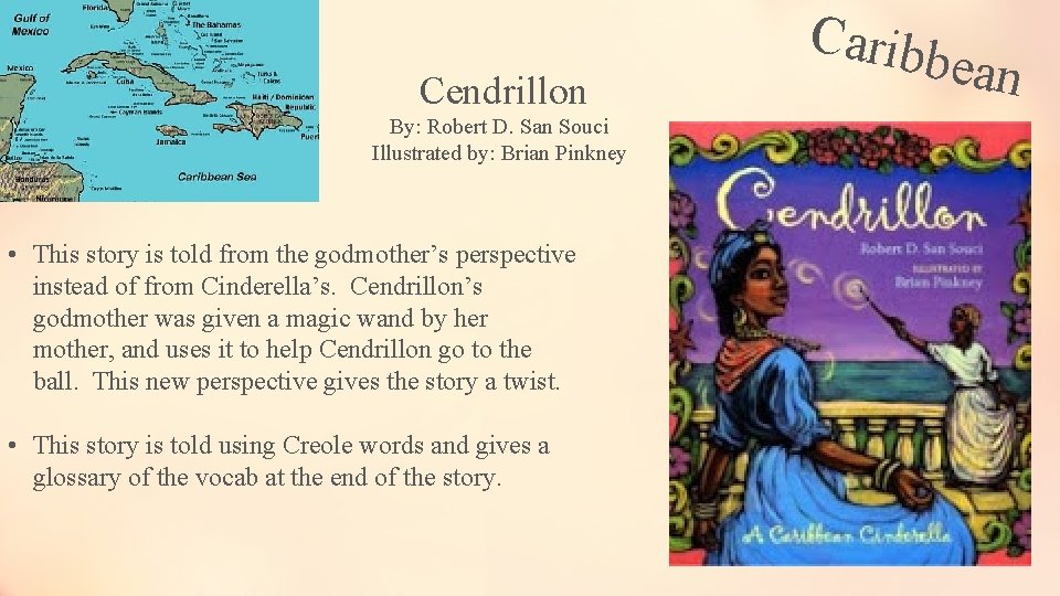 Cendrillon By: Robert D. San Souci Illustrated by: Brian Pinkney • This story is