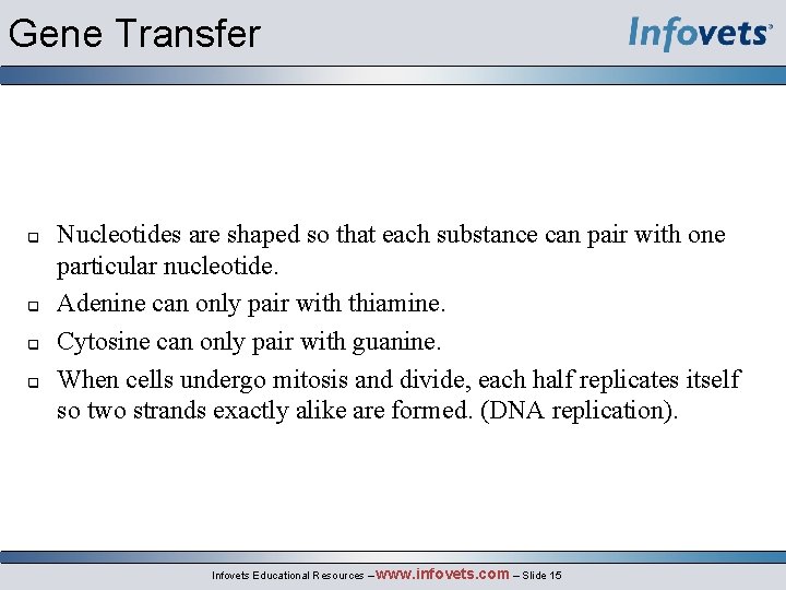 Gene Transfer q q Nucleotides are shaped so that each substance can pair with