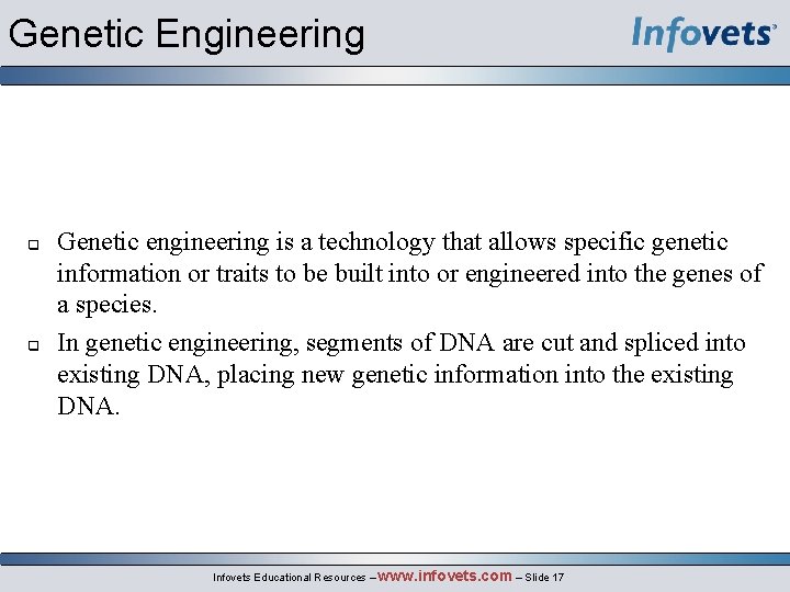 Genetic Engineering q q Genetic engineering is a technology that allows specific genetic information