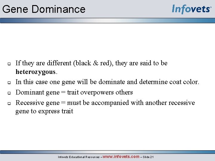 Gene Dominance q q If they are different (black & red), they are said