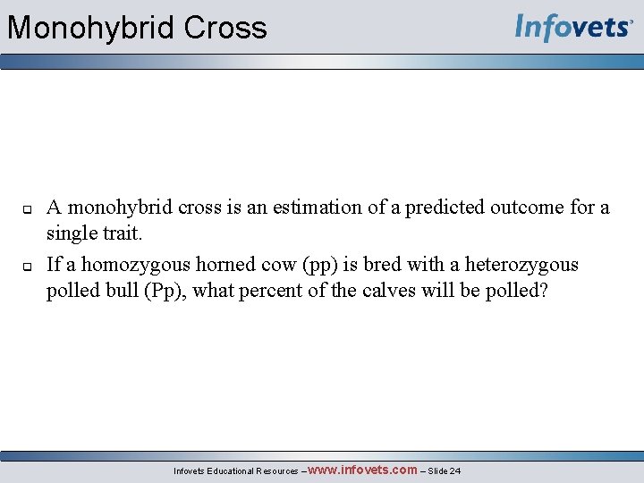 Monohybrid Cross q q A monohybrid cross is an estimation of a predicted outcome