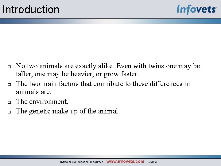 Introduction q q No two animals are exactly alike. Even with twins one may