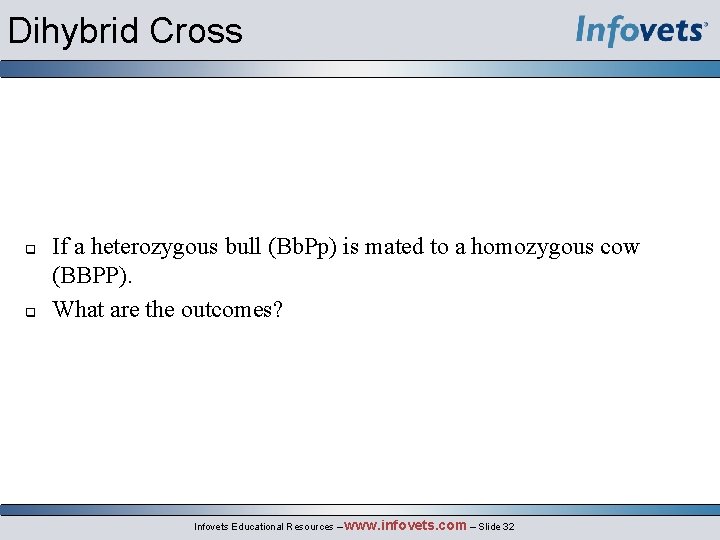 Dihybrid Cross q q If a heterozygous bull (Bb. Pp) is mated to a