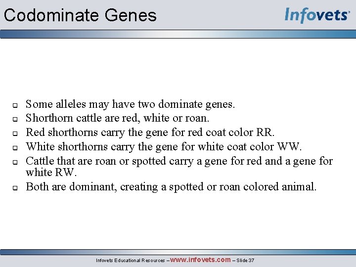 Codominate Genes q q q Some alleles may have two dominate genes. Shorthorn cattle