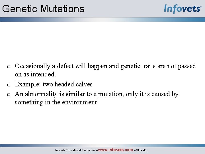 Genetic Mutations q q q Occasionally a defect will happen and genetic traits are