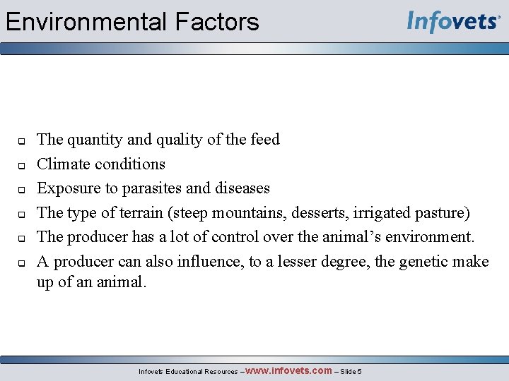 Environmental Factors q q q The quantity and quality of the feed Climate conditions