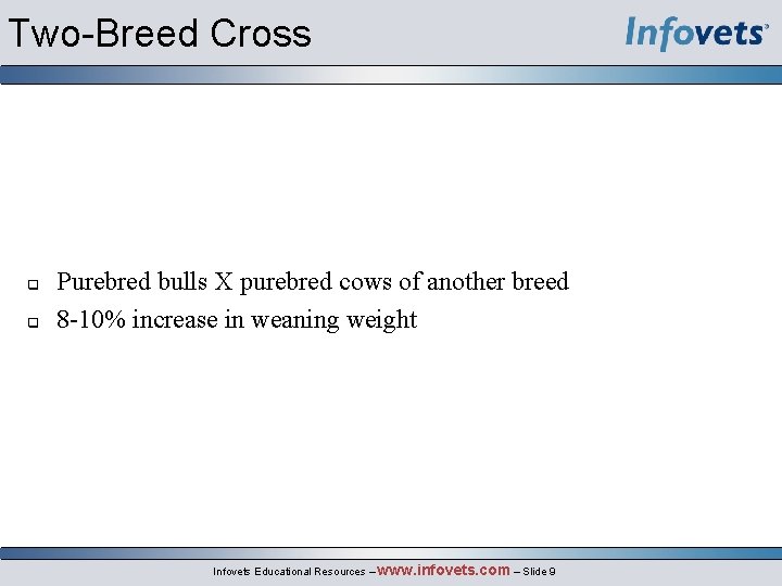 Two-Breed Cross q q Purebred bulls X purebred cows of another breed 8 -10%