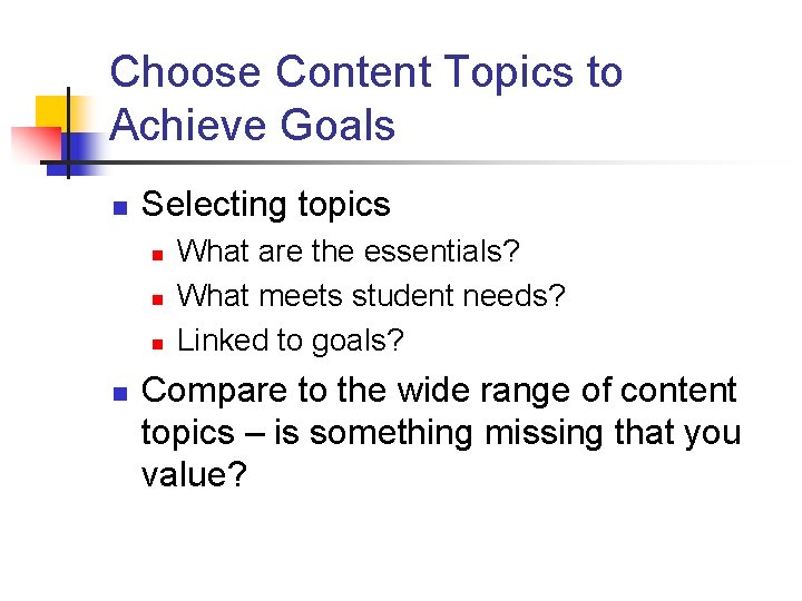 Choose Content Topics to Achieve Goals n Selecting topics n n What are the