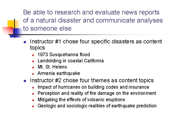 Be able to research and evaluate news reports of a natural disaster and communicate