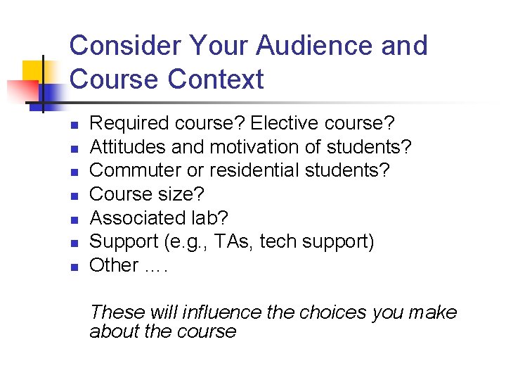 Consider Your Audience and Course Context n n n n Required course? Elective course?
