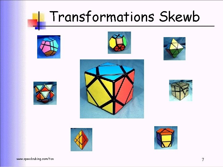 Transformations Skewb www. speedcubing. com/ton 7 