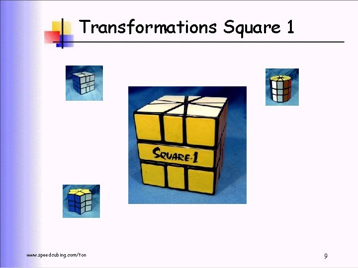 Transformations Square 1 www. speedcubing. com/ton 9 