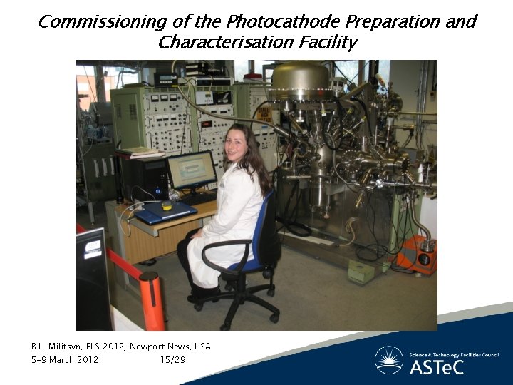 Commissioning of the Photocathode Preparation and Characterisation Facility B. L. Militsyn, FLS 2012, Newport