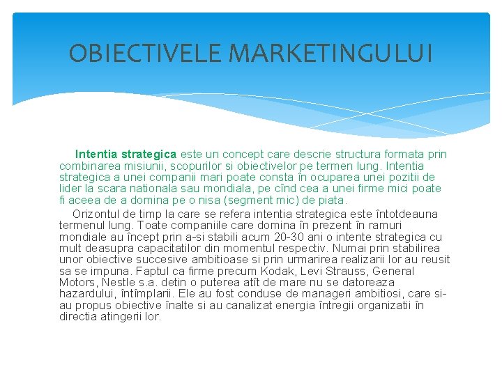 OBIECTIVELE MARKETINGULUI Intentia strategica este un concept care descrie structura formata prin combinarea misiunii,