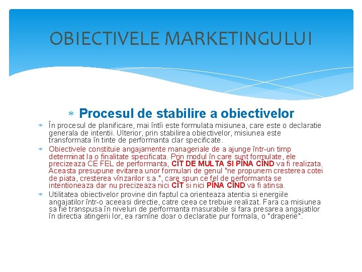 OBIECTIVELE MARKETINGULUI Procesul de stabilire a obiectivelor În procesul de planificare, mai întîi este