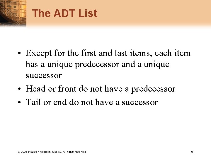 The ADT List • Except for the first and last items, each item has