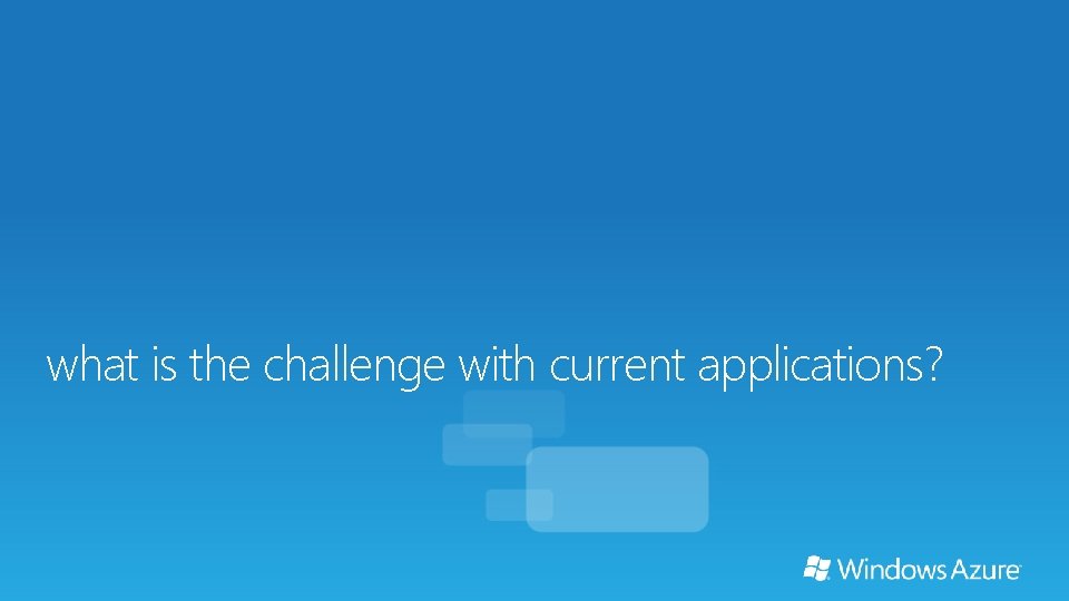 what is the challenge with current applications? 