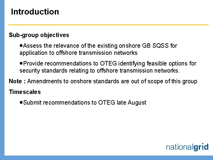 Introduction Sub-group objectives ·Assess the relevance of the existing onshore GB SQSS for application