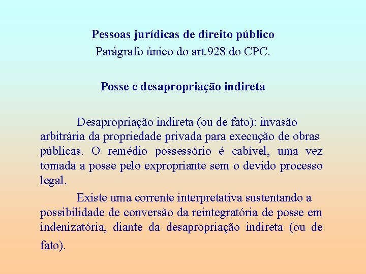 Pessoas jurídicas de direito público Parágrafo único do art. 928 do CPC. Posse e