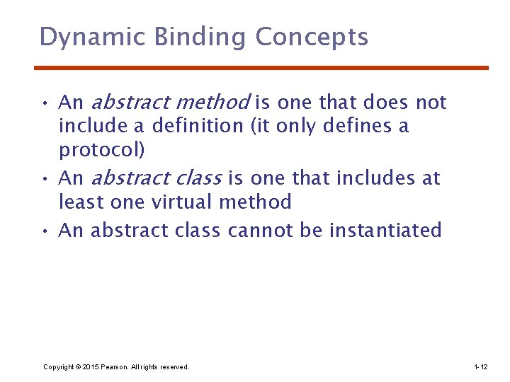 Dynamic Binding Concepts • An abstract method is one that does not include a