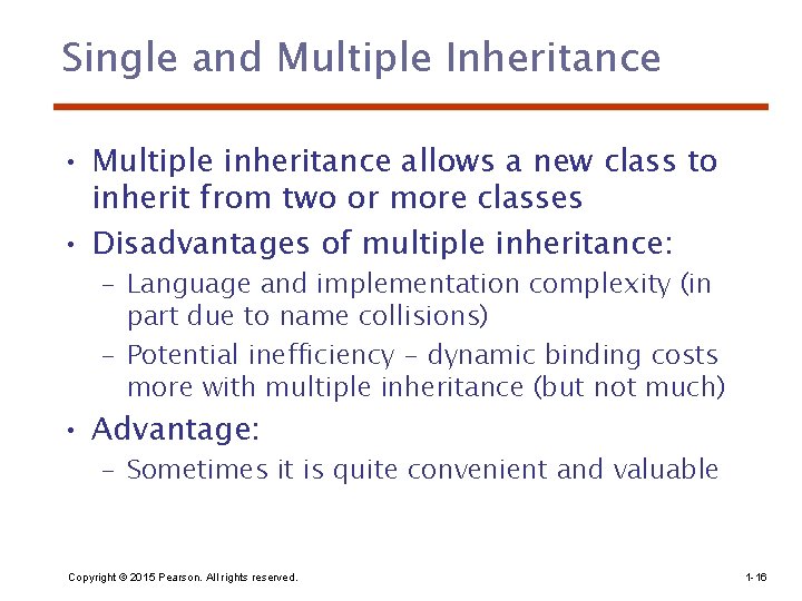 Single and Multiple Inheritance • Multiple inheritance allows a new class to inherit from