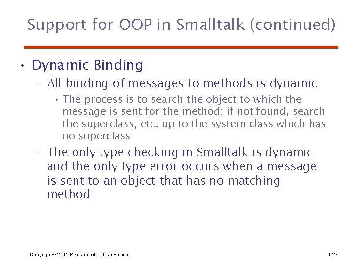 Support for OOP in Smalltalk (continued) • Dynamic Binding – All binding of messages