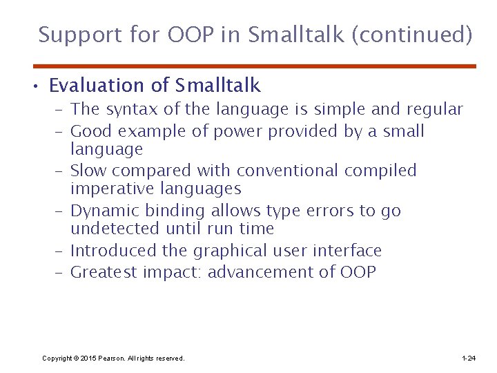 Support for OOP in Smalltalk (continued) • Evaluation of Smalltalk – The syntax of