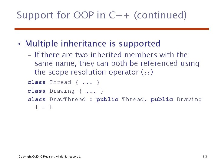 Support for OOP in C++ (continued) • Multiple inheritance is supported – If there