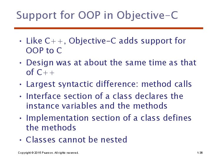 Support for OOP in Objective-C • Like C++, Objective-C adds support for OOP to
