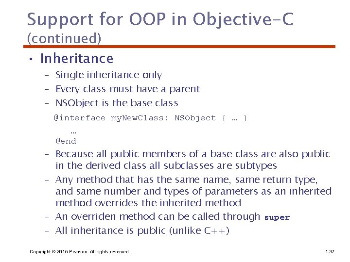 Support for OOP in Objective-C (continued) • Inheritance – Single inheritance only – Every