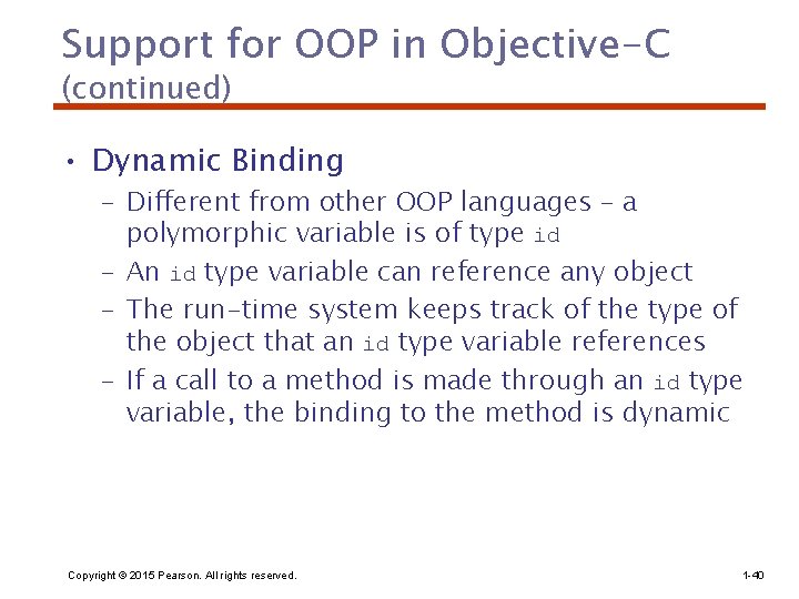 Support for OOP in Objective-C (continued) • Dynamic Binding – Different from other OOP
