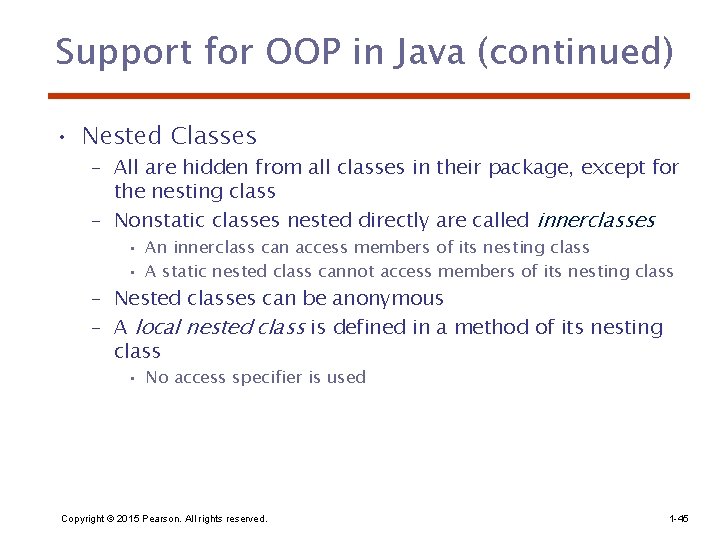 Support for OOP in Java (continued) • Nested Classes – All are hidden from
