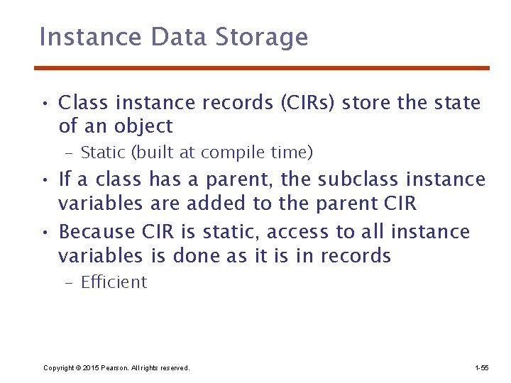 Instance Data Storage • Class instance records (CIRs) store the state of an object