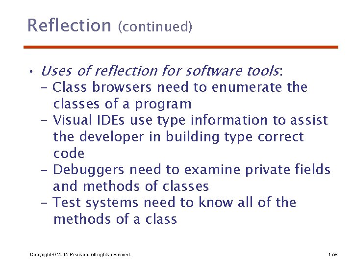 Reflection (continued) • Uses of reflection for software tools: - Class browsers need to