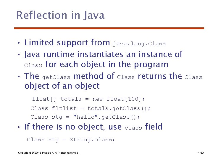 Reflection in Java • Limited support from java. lang. Class • Java runtime instantiates